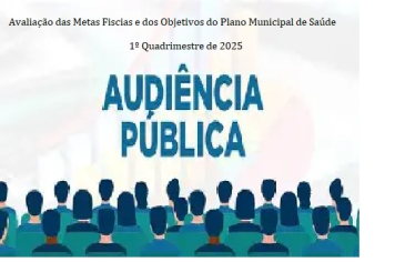 AUDIÊNCIA PÚBLICA -  AVALIAÇÃO DAS METAS FISCAIS E PMS - 1º QUADRIMESTRE 2025